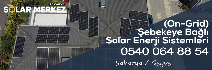 Sakarya Geyve (On-Grid) Şebekeye Bağlı Solar Enerji Sistemleri