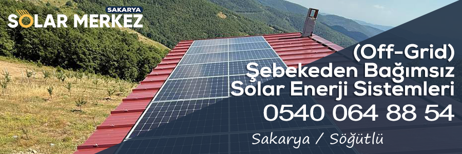 Sakarya Söğütlü (Off-Grid) Şebekeden Bağımsız Solar Enerji Sistemleri